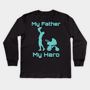 My Dad my hero Kids Long Sleeve T-Shirt